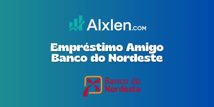 Empréstimo Amigo Banco do Nordeste: Veja tudo o que você precisa saber